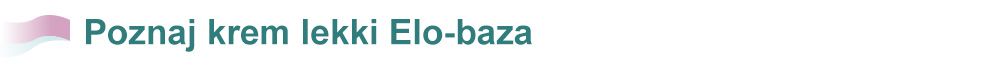 Poznaj krem lekki Elo-baza