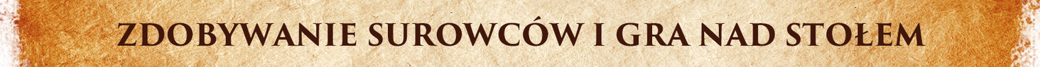 zdobywanie surowców i gra nad stołem