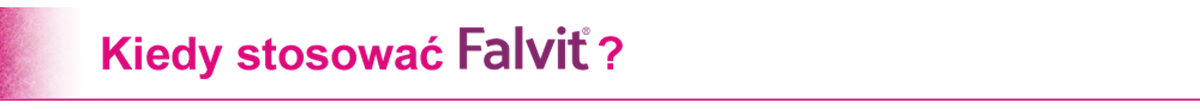 Kiedy stosować Falvit?