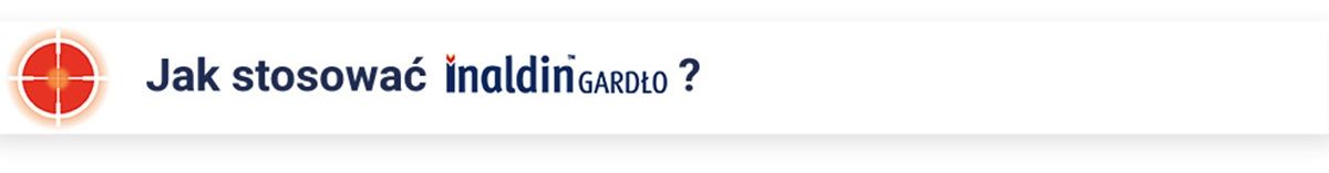 Jak stosować Inaldin Gardło
