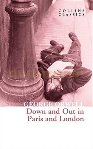 Down And Out In Paris And London Collins Classics George Orwell