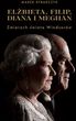 Elżbieta Filip Diana i Meghan Zmierzch świata Windsorów (EPUB)