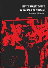 Zdjęcie Teatr zaangażowany w Polsce i na świecie Wrocławski Zeittheater (EPUB) - Środa Śląska