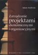 Zarzdzanie projektami ekonomicznymi i organizacyjnymi