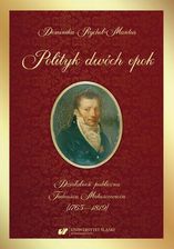 Polityk dwóch epok. Działalność publiczna Tadeusza Matuszewicza (1765—1819) (PDF)