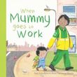 When Mummy Goes to Work Schofield, Andrew; Schofield, Paul; Baldock, James; Mabbutt, Scott; Dearman, James; Bowen, Michael