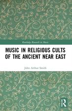 Music in Religious Cults of the Ancient Near East Smith John