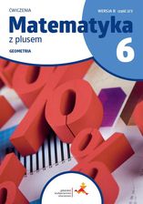 Zdjęcie Matematyka z plusem ćwiczenia dla klasy 6 geometria wersja B część 2/2 szkoła podstawowa wydanie 2022 - Małgorzata Dobrowolska, Marta Jucewicz, Piotr - Dąbrowa Górnicza