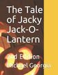 The Tale of Jacky Jack-O-Lantern (Georgia Michael Scott)