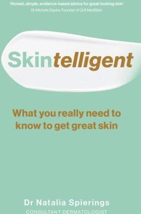 Skintelligent What You Really Need To Know To Get Great Skin