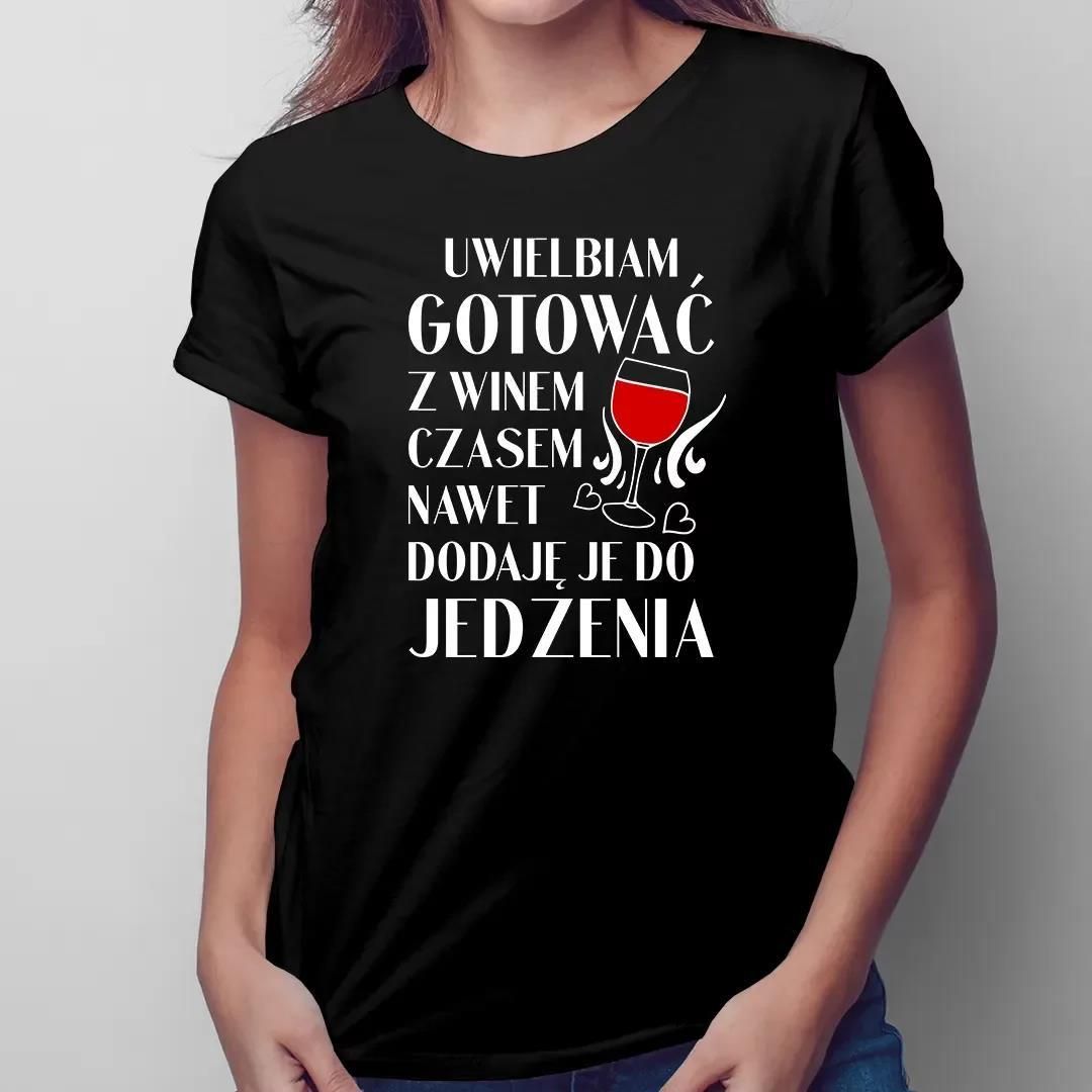 Uwielbiam Gotowa Z Winem Czasem Nawet Dodaje Je Do Jedzenia Damska