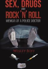 Sex Drugs And Rock N Roll Memoir Of A Police Doctor Literatura