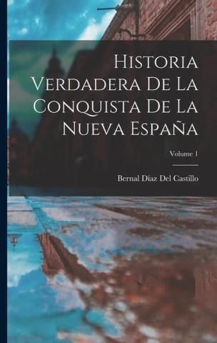 Historia Verdadera De La Conquista De La Nueva Espa A Volume