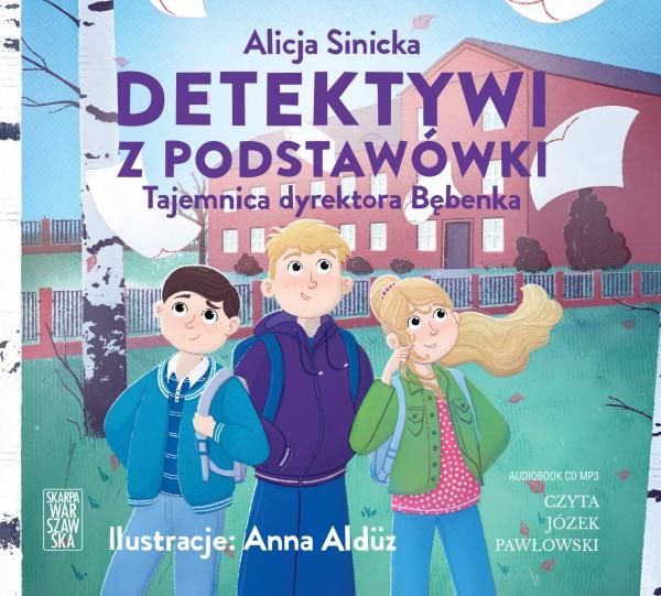 Detektywi z podstawówki Tajemnica dyrektora Bębenka Alicja Sinicka