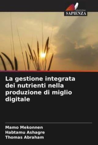 La Gestione Integrata Dei Nutrienti Nella Produzione Di Miglio Digitale