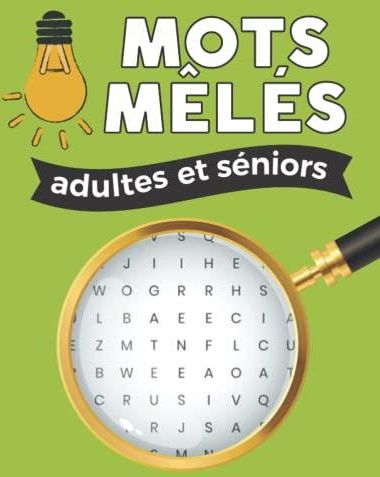 Mots mêlés adultes et séniors mots cachés gros caractères 80 grilles