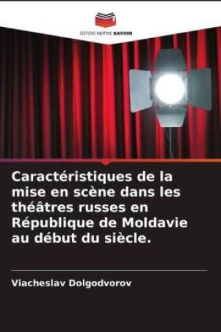 Caractéristiques de la mise en sc ne dans les théâtres russes en