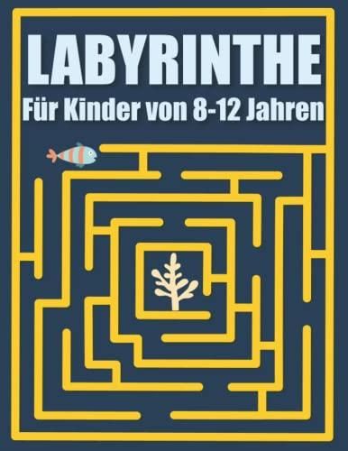 Labyrinthe für Kinder von 8 12 Jahren Labyrinth Aktivitätsbuch für