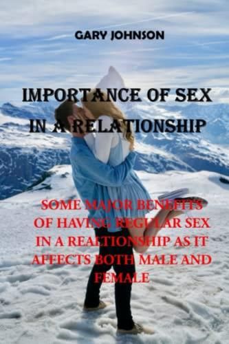 Importance Of Sex In A Relationship Some Major Benefits Of Having