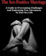 The Sex-Positive Marriage - A Guide to Overcoming Challenges and Embracing New Adventures In Your Sex Life: Maintaining a Fulfilling Sex Life in ... S