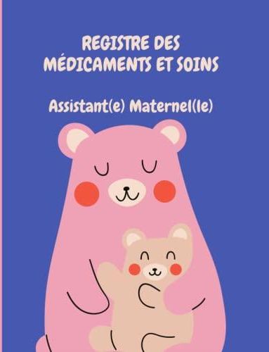 REGISTRE MEDICAMENTS ET SOINS ASSISTANTE MATERNELLE Conforme au décret