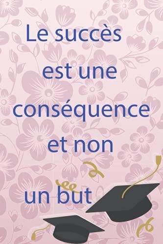 Le succès est une conséquence et non un but Les excellents résultats