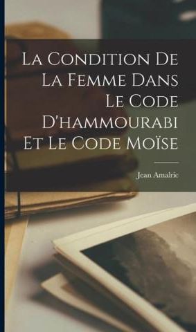 La Condition De La Femme Dans Le Code D Hammourabi Et Le Code Mo Se