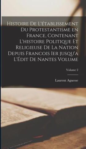 Histoire De L Tablissement Du Protestantisme En France Contenant L