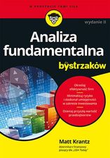 Zdjęcie Analiza fundamentalna dla bystrzaków. , Jak minimalizować ryzyko i chronić swoje inwestycje. Wydanie II mobi,epub Matt Krantz - Kraków