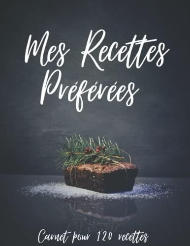 Mes Recettes Pr F R Es Carnet Pour Recettes Remplir Grand Format