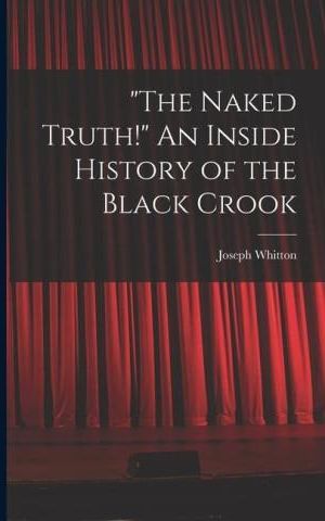 The Naked Truth An Inside History Of The Black Crook Literatura