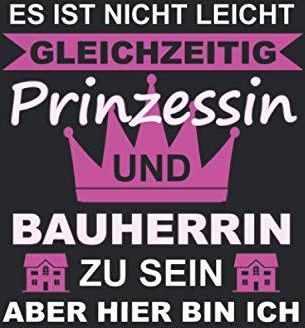 Es Ist Nicht Leicht Gleichzeitig Prinzessin Und Bauherrin Zu Sein Aber