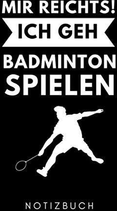 Mir Reichts Ich Geh Badminton Spielen Notizbuch A Kalender