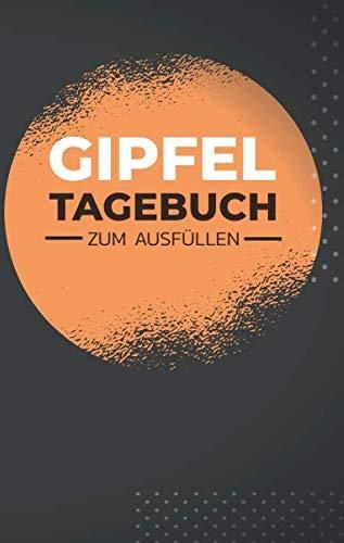 Gipfel Tagebuch Zum Ausf Llen Gipfelbuch Zum Eintragen Von Wanderungen