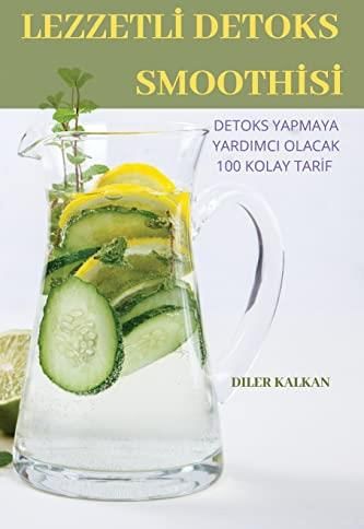 LEZZETL DETOKS SMOOTHS DETOKS YAPMAYA YARDIMCI OLACAK 100 KOLAY TAR