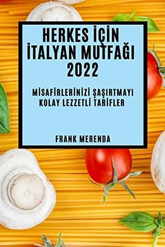 HERKES ǿN TALYAN MUTFAI 2022 MSAFRLERNZ AIRTMAYI KOLAY