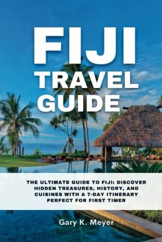 Fiji Travel Guide The Ultimate Guide To Fiji Discover Hidden