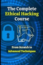 The Complete Ethical Hacking Course From Scratch To Advanced