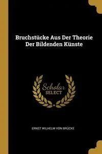 Bruchstücke Aus Der Theorie Der Bildenden Künste Literatura