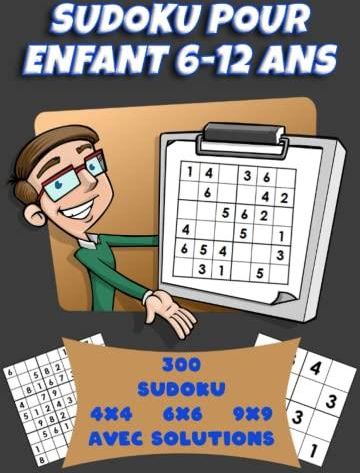 Sudoku Pour Enfant 6 12 Ans 300 Grilles De Sudoku 4x4 6x6 Et 9x9