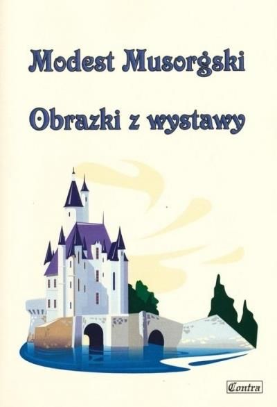 Ksi Ka Musorgski Modest Obrazki Z Wystawy Wydawnictwo Muzyczne Contra