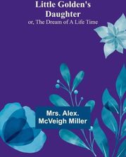 Little Golden's Daughter; or, The Dream of a Life Time