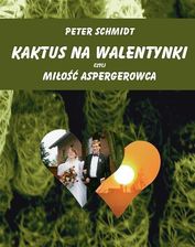 Zdjęcie Kaktus Na Walentynki Czyli Miłość Aspergerowca - Zduny