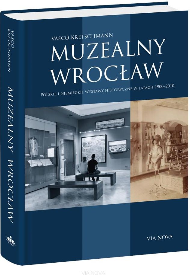 Muzealny Wrocław Polskie i niemieckie wystawy historyczne w latach 1900