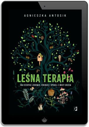 Leśna terapia. Jak czerpać zdrowie, energię i spokój z mocy drzew (E-book) - zdjęcie 2