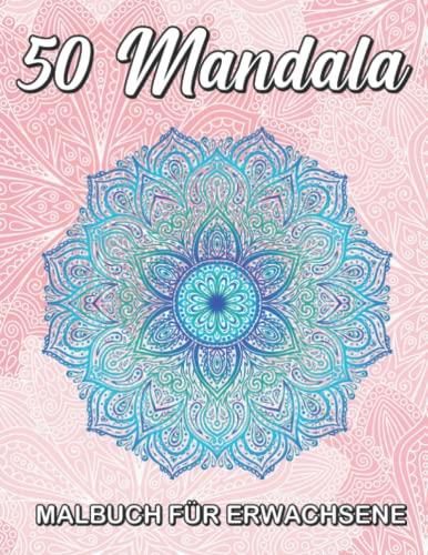 50 Mandala Malbuch für Erwachsene 50 wunderschöne Mandalas zum