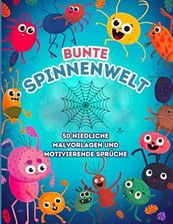 Bunte Spinnenwelt 50 niedliche Malvorlagen und motivierende Sprüche