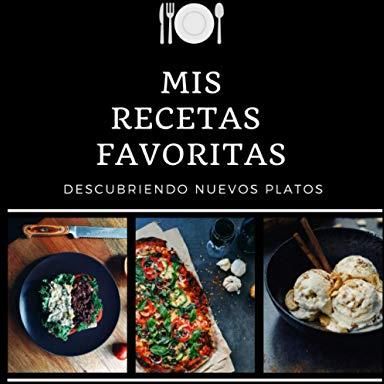 Mis Recetas Favoritas Descubriendo Nuevos Platos Cuaderno De Recetas