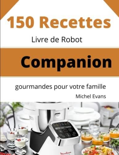 Livre De Robot Companion 150 Recettes Gourmandes Pour Votre Famille