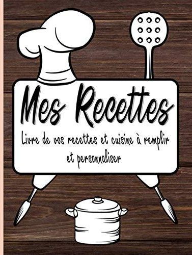 Mes Recettes Cahier De Vos Recettes Et Cuisine Remplir Et